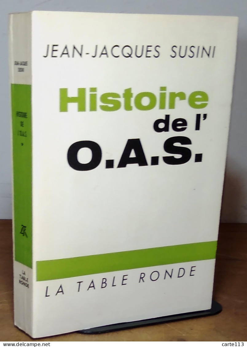 SUSINI Jean Jacques - HISTOIRE DE L'O.A.S. - Autres & Non Classés