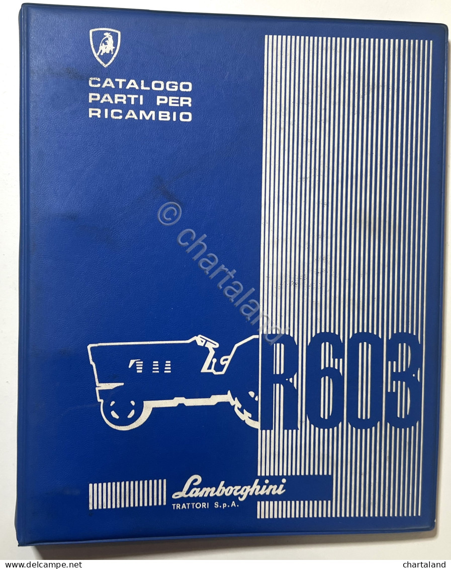 Catalogo Parti Per Ricambio Lamborghini Trattori - R 603 - Ed. 1973 - Autres & Non Classés