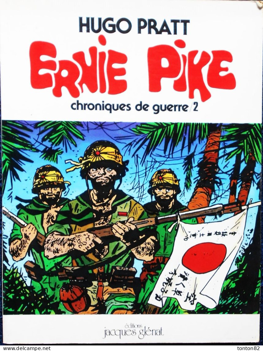 Hugo Pratt - ERNIE PIKE - Chroniques De Guerre / 2 - éditions Jacques Glénat - ( E.O. 1980 ) . - Corto Maltese