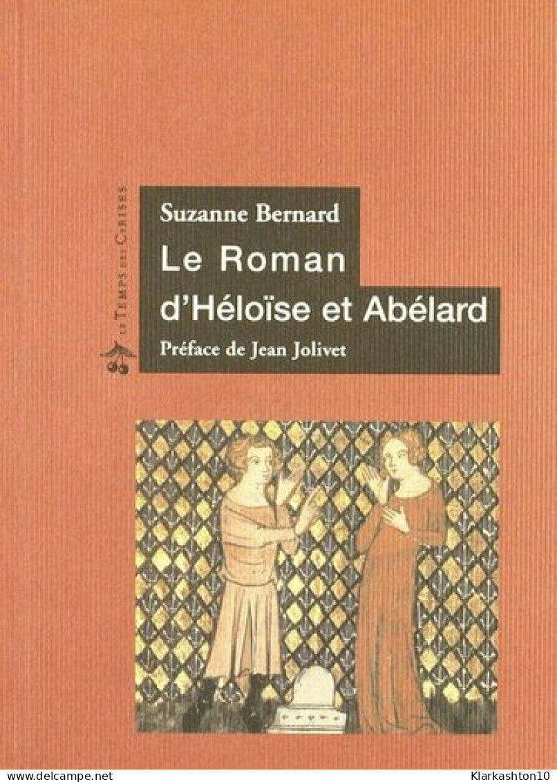 Le Roman D'Héloise Et Abélard - Autres & Non Classés