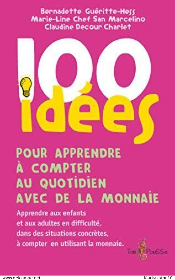 100 Idées Pour Apprendre à Compter Au Quotidien Avec De La Monnaie - Otros & Sin Clasificación
