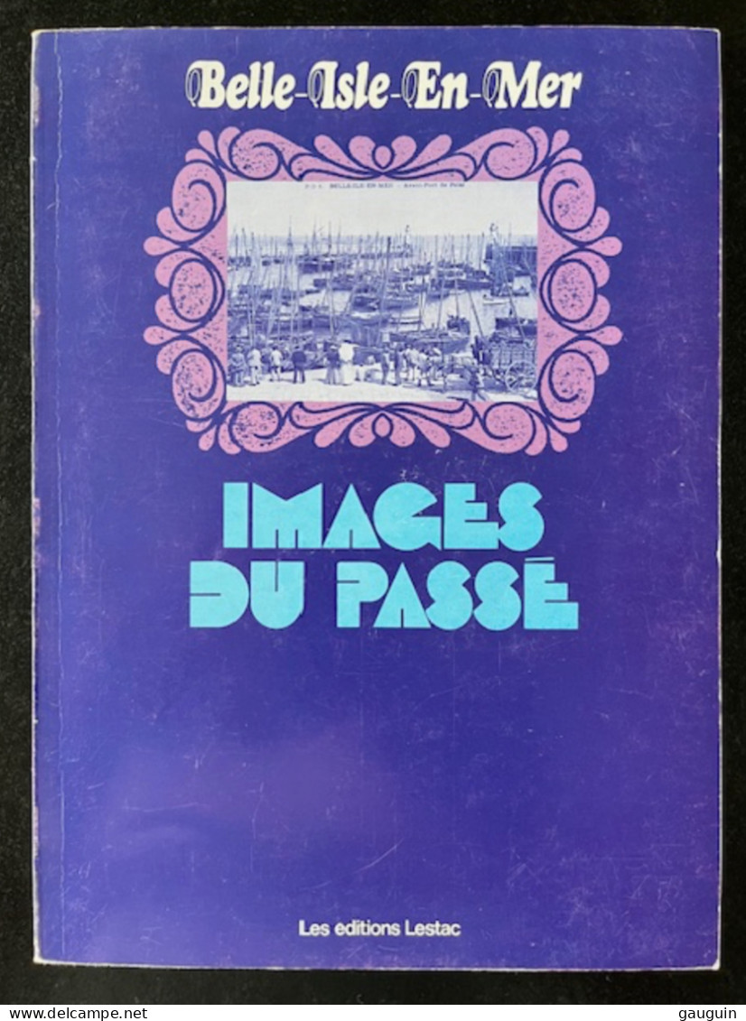 BELLE-ISLE-en-MER - "Images Du Passé" Repro. Cartes Postales Anciennes - Editions Lestrac - 78 Pages / 1977 §TOP RARE§ - Books & Catalogues