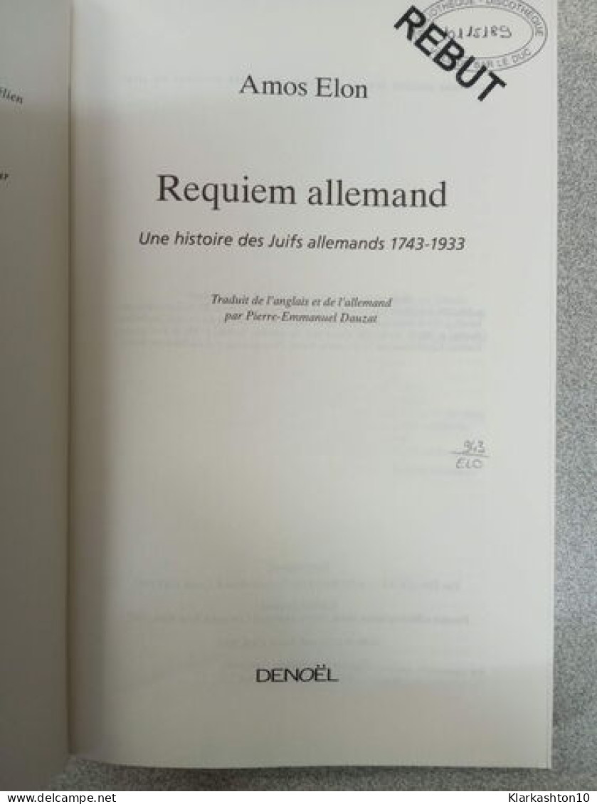 Requiem Allemand : Une Histoire Des Juifs Allemands 1743-1933 - Other & Unclassified