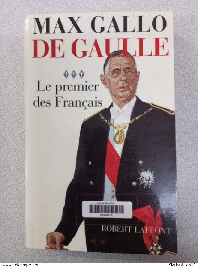 De Gaulle. Tome 3 Le Premier De - Other & Unclassified
