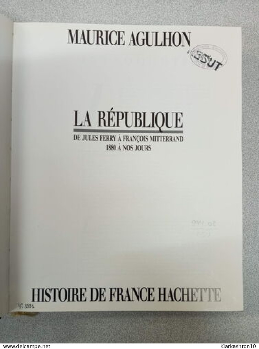 Histoire De France Hachette - La République - 1880 à Nos Jours - Autres & Non Classés