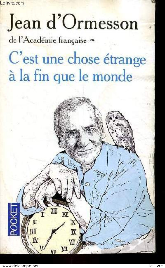 C'est Une Chose étrange à La Fin Que Le Monde - Collection Pocket N°14778. - D'Ormesson Jean - 2011 - Autres & Non Classés