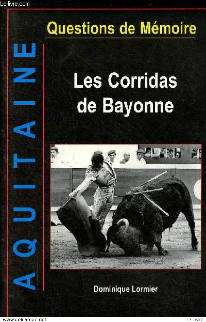 Les Corridas De Bayonne - Collection Questions De Mémoire. - Lormier Dominique - 1999 - Autres & Non Classés