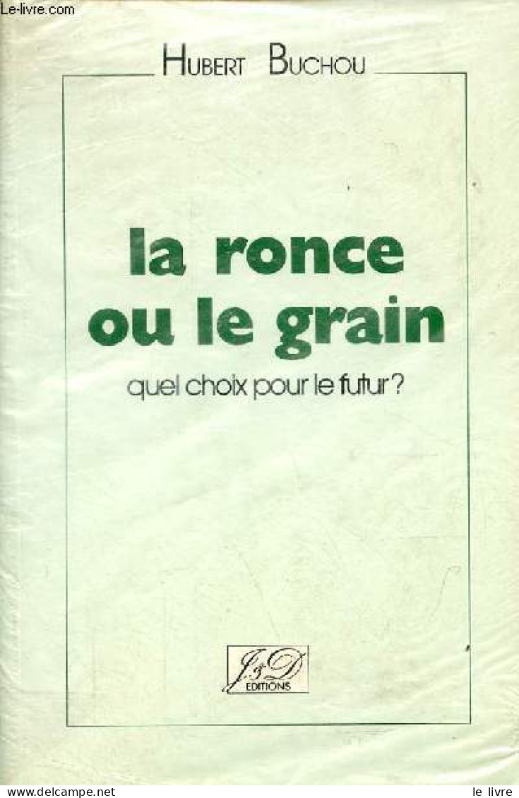 La Ronce Ou Le Grain Quel Choix Pour Le Futur ? - Buchou Hubert - 1991 - Tuinieren