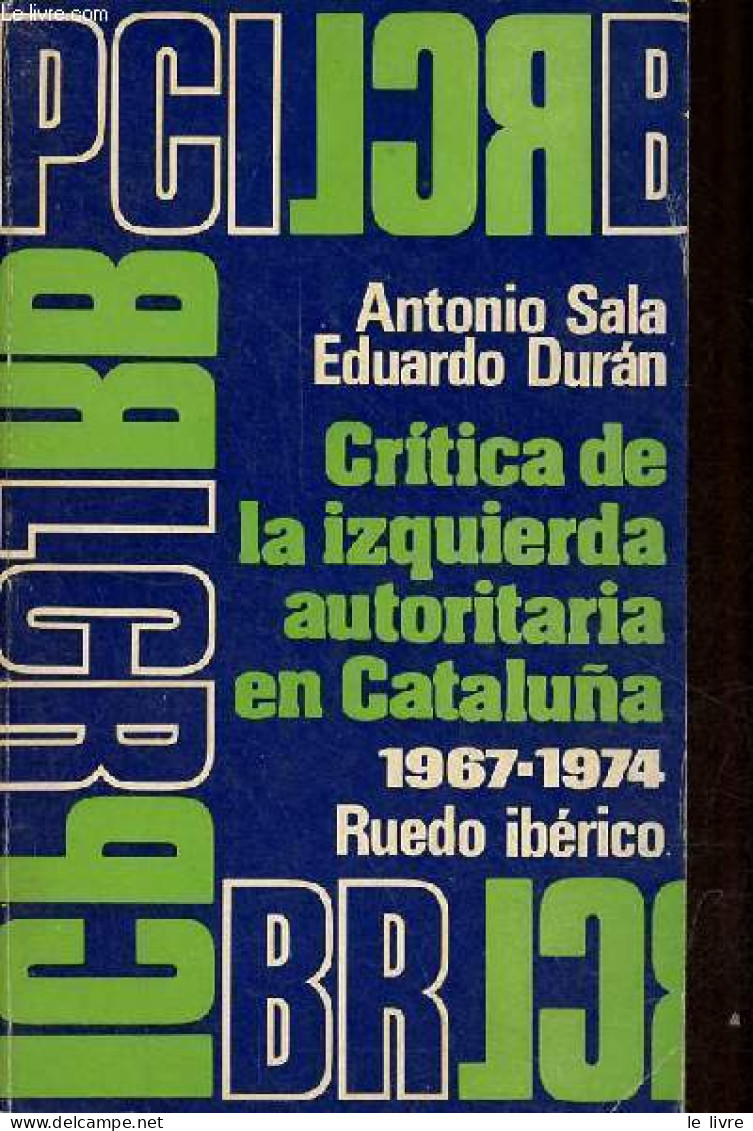 Critica De La Izquierda Autoritaria En Cataluna 1967-1974. - Sala Antonio & Duran Eduardo - 1975 - Cultura