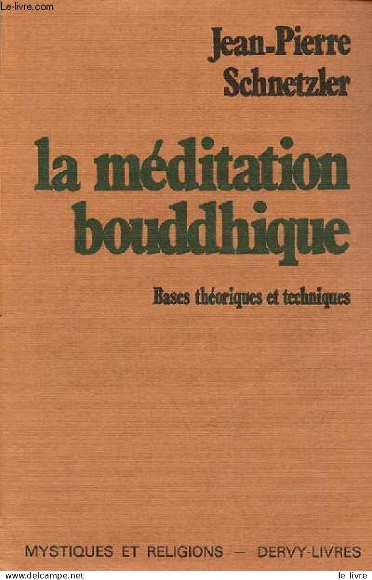 La Méditation Bouddhique - Bases Théoriques Et Techniques - Collection " Mystiques Et Religions ". - Schnetzler Jean Pie - Religion
