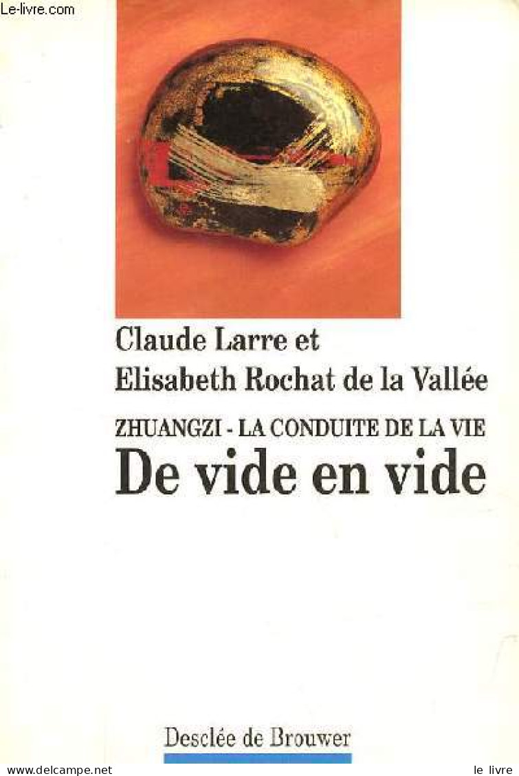 Zhuangzi - La Conduite De La Vie - De Vide En Vide - Collection Variété Sinologique N°84. - Larre Claude & Rochat De La - Godsdienst