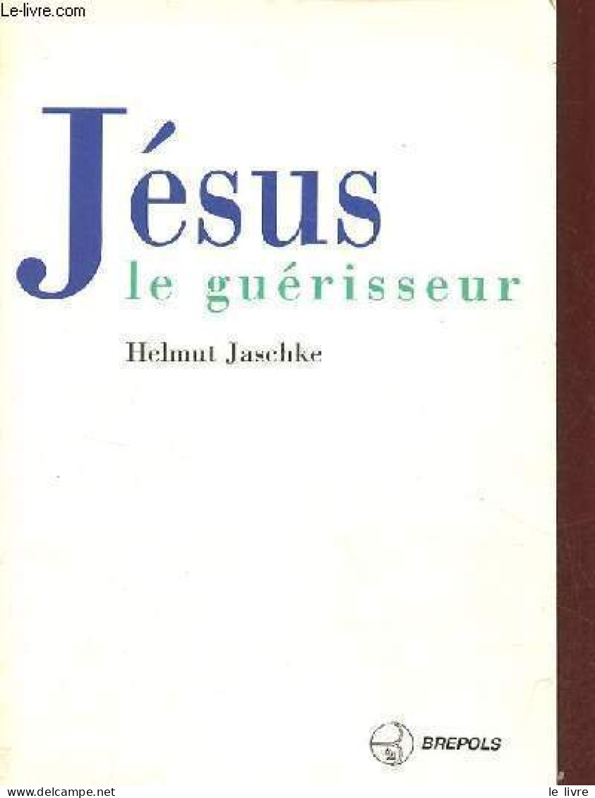 Jésus Le Guérisseur. - Jaschke Helmut - 1997 - Religion