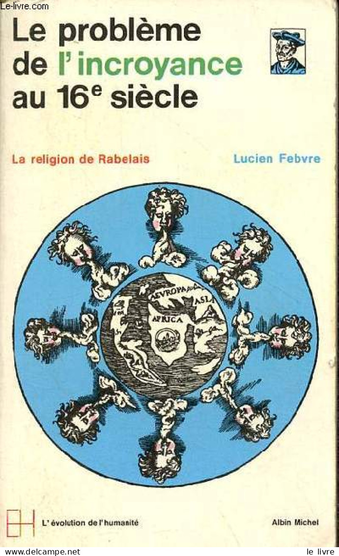 Le Problème De L'incroyance Au 16e Siècle - La Religion De Rabelais - Collection L'évolution De L'humanité N°9. - Febvre - Religion