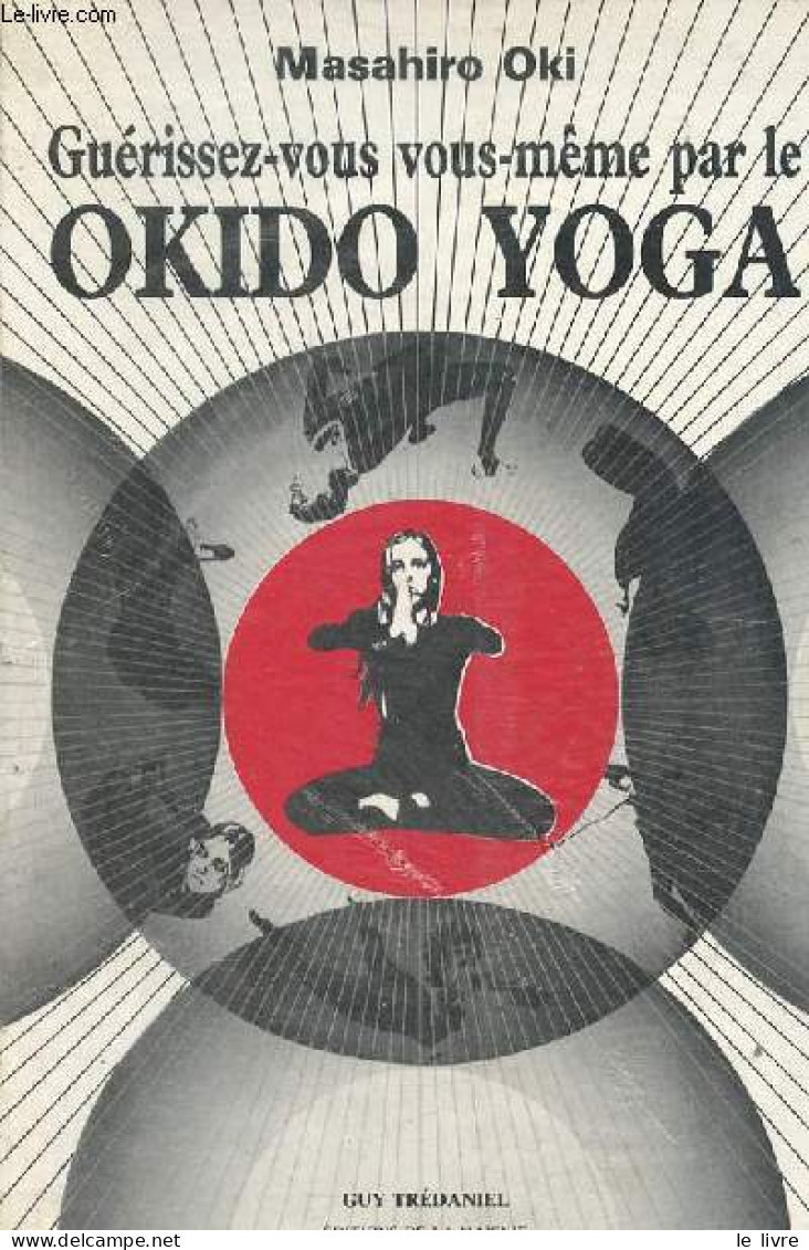 Guérissez-vous Vous-même Par Le Okido Yoga. - Maître Oki Masahiro - 1983 - Sport