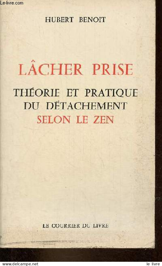 Lâcher Prise Théorie Et Pratique Du Détachement Selon Le Zen. - Benoit Hubert - 1985 - Psychologie/Philosophie