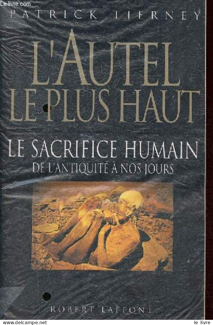 L'autel Le Plus Haut - Le Sacrifice Humain De L'Antiquité à Nos Jours. - Tierney Patrick - 1991 - Esotérisme