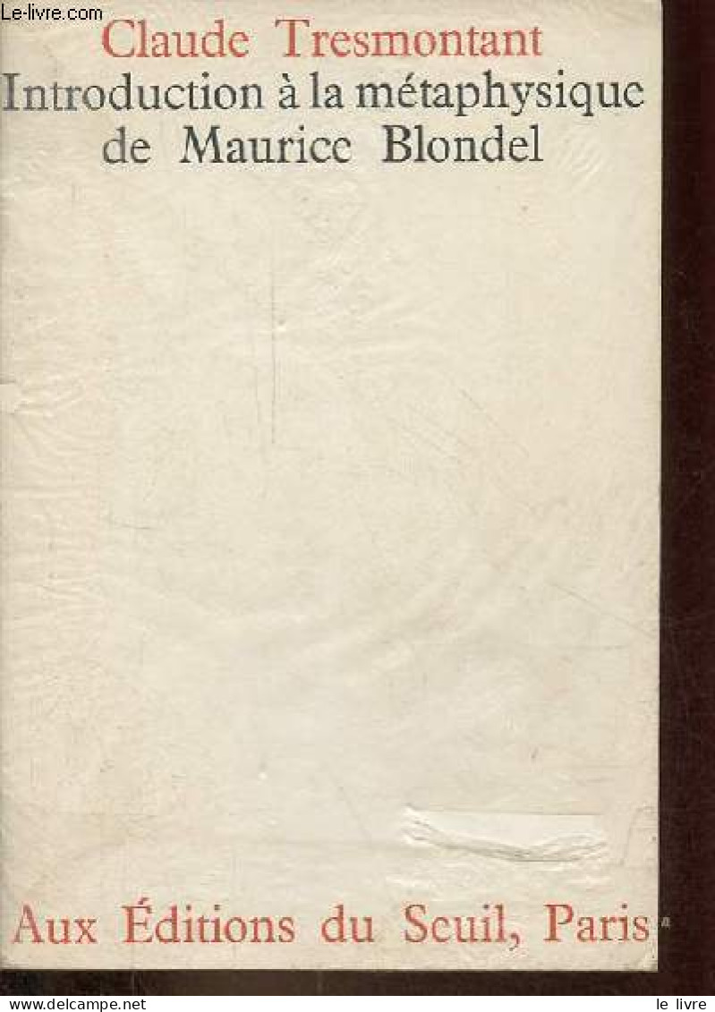 Introduction à La Métaphysique De Maurice Blondel. - Tresmontant Claude - 1963 - Wetenschap