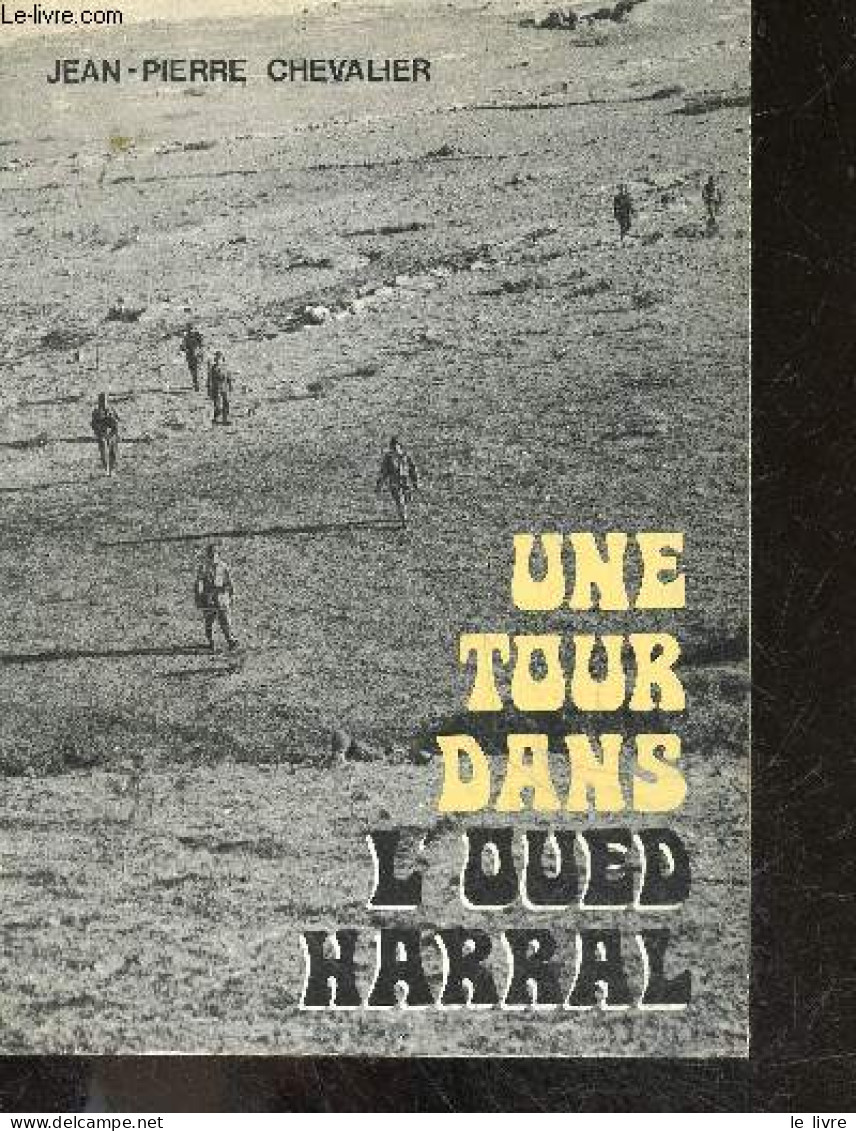 Une Tour Dans L'oued Harral + Envoi De L'auteur - CHEVALIER JEAN PIERRE - 1972 - Autographed