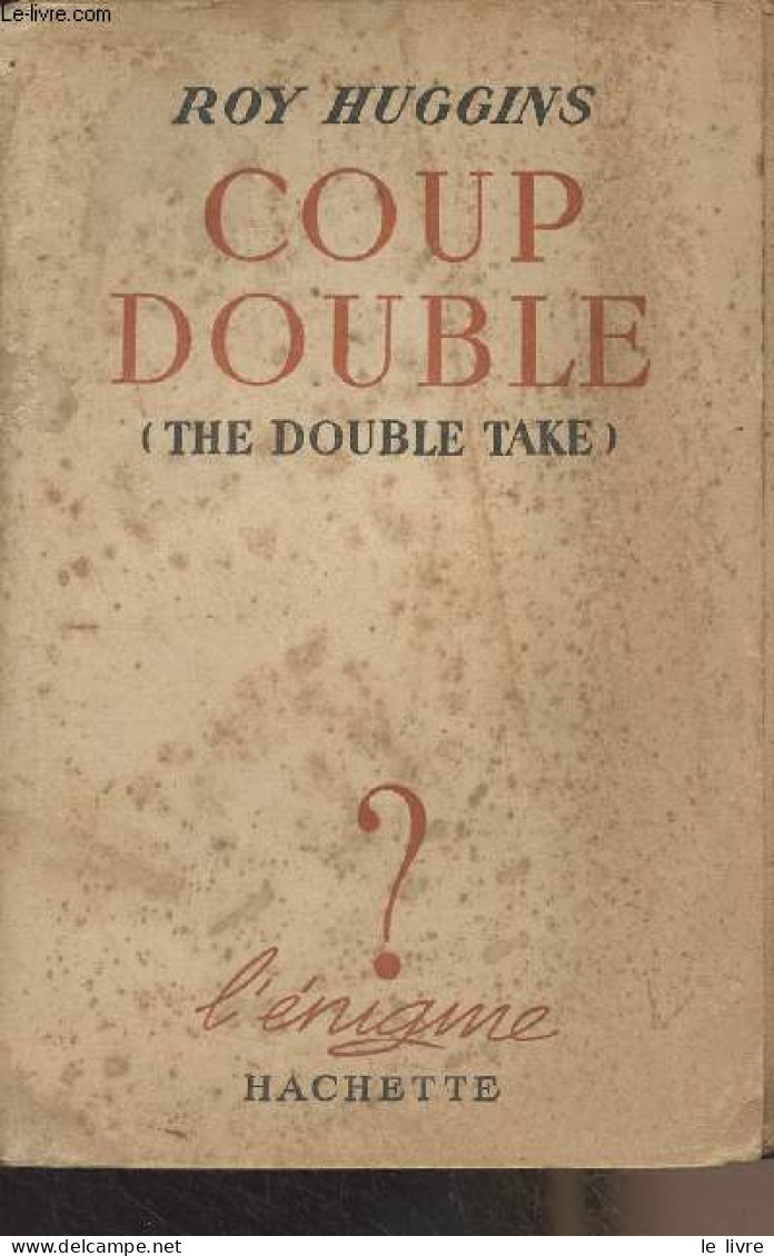 Coup Double (The Double Take) - "L'énigme" - Huggins Roy - 1949 - Sonstige & Ohne Zuordnung