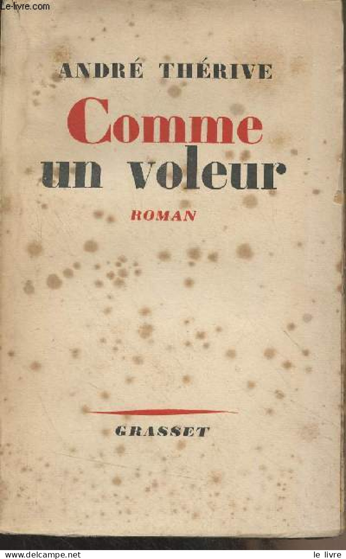 Comme Un Voleur - Thérive André - 1947 - Sonstige & Ohne Zuordnung