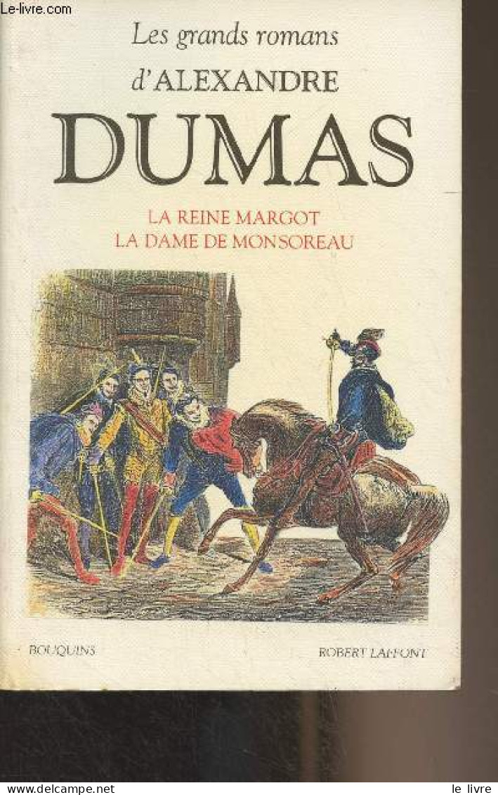 Les Grands Romans D'Alexandre Dumas : La Reine Margot - La Dame De Monsoreau - "Bouquins" - Dumas Alexandre - 1992 - Valérian