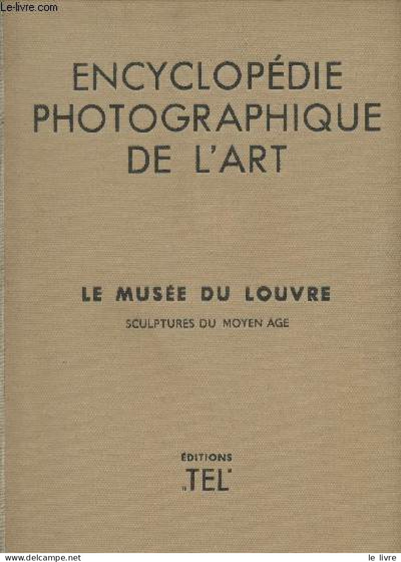 Encyclopédie Photographie De L'art (The Photographic Encyclopaedia Of Art) Le Musée Du Louvre, Sculptures Du Moyen Age - - Arte
