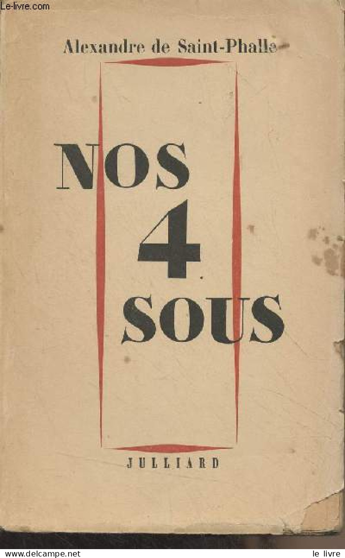 Nos 4 Sous (Comment Conserver Et Gérer Son Patrimoine) - De Saint-Phalle Alexandre - 1950 - Economie