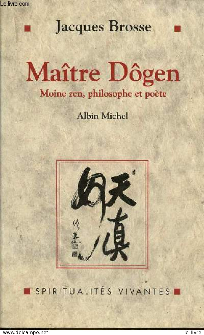 Maître Dôgen - Moine Zen, Philosophe Et Poète 1200-1253 - Collection Spiritualités Vivantes. - Brosse Jacques - 1998 - Biographien