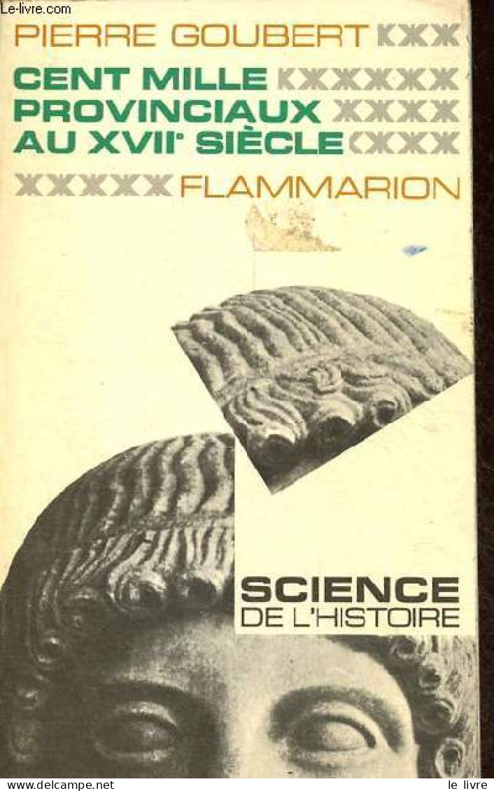 Cent Mille Provinciaux Au XVIIe Siècle - Beauvais Et Le Beauvaisis De 1600 à 1730 - Collection Science De L'histoire. - - Picardie - Nord-Pas-de-Calais
