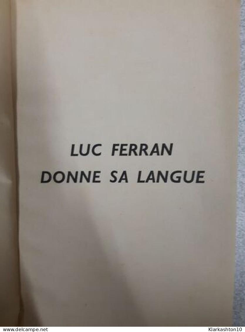 Luc Ferran Donne Sa Langue - Sonstige & Ohne Zuordnung