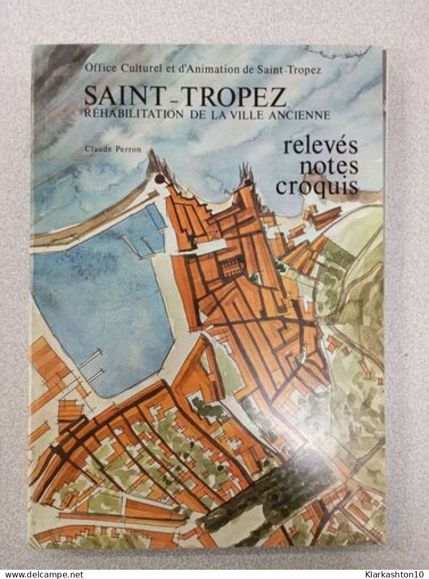 Saint-Tropez : Relevés Notes Croquis - Sonstige & Ohne Zuordnung