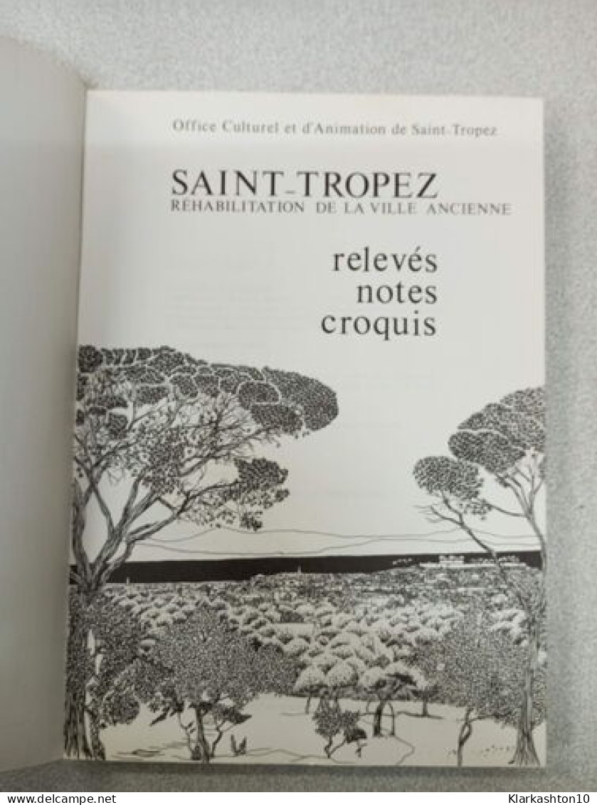 Saint-Tropez : Relevés Notes Croquis - Sonstige & Ohne Zuordnung