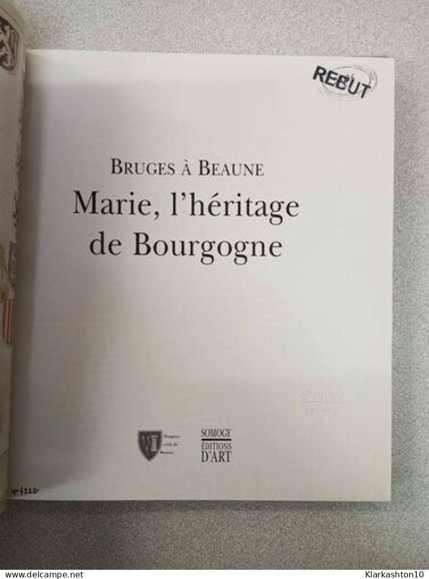Bruges à Beaune . Marie L'Héritage De Bourgogne - Other & Unclassified
