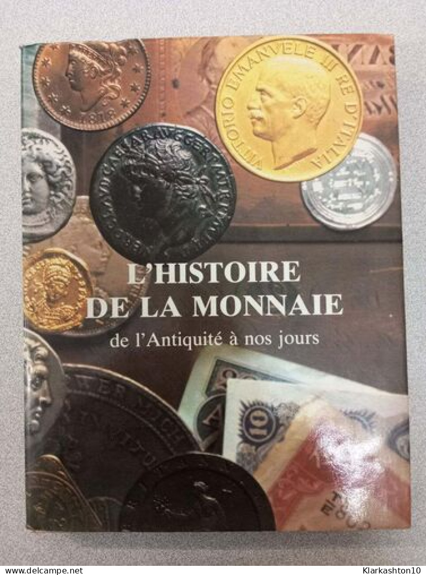 L'histoire De La Monnaie : De L'antiquité à Nos Jours - Other & Unclassified