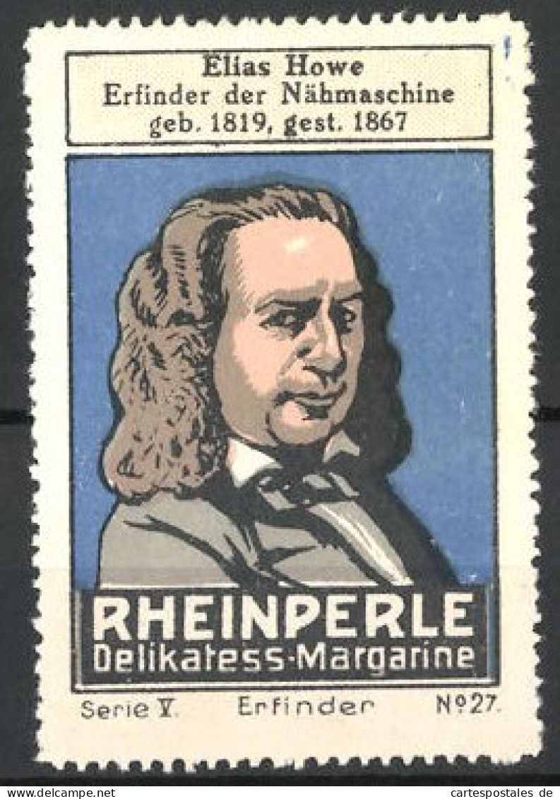 Reklamemarke Elias Howe, Erfinder Der Nähmaschine, Serie: Erfinder, No. 27, Rheinperle Delikatessmargarine  - Erinnophilie