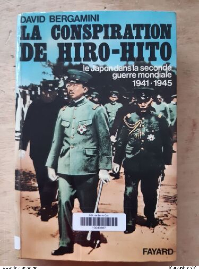 La Conspiration De HIRO-HITO: Le Japon Dans La 2° Guerre Mondiale 1941-1945 - Other & Unclassified