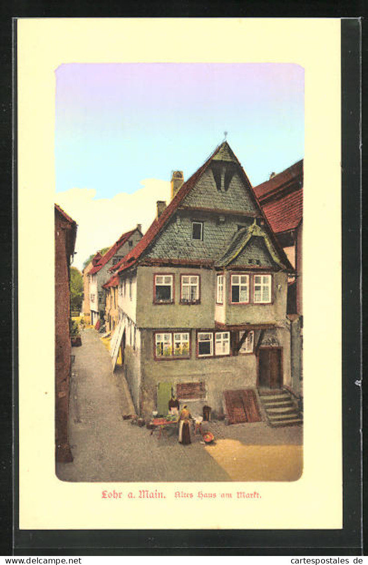 AK Lohr A. M., Altes Haus Am Markt  - Lohr