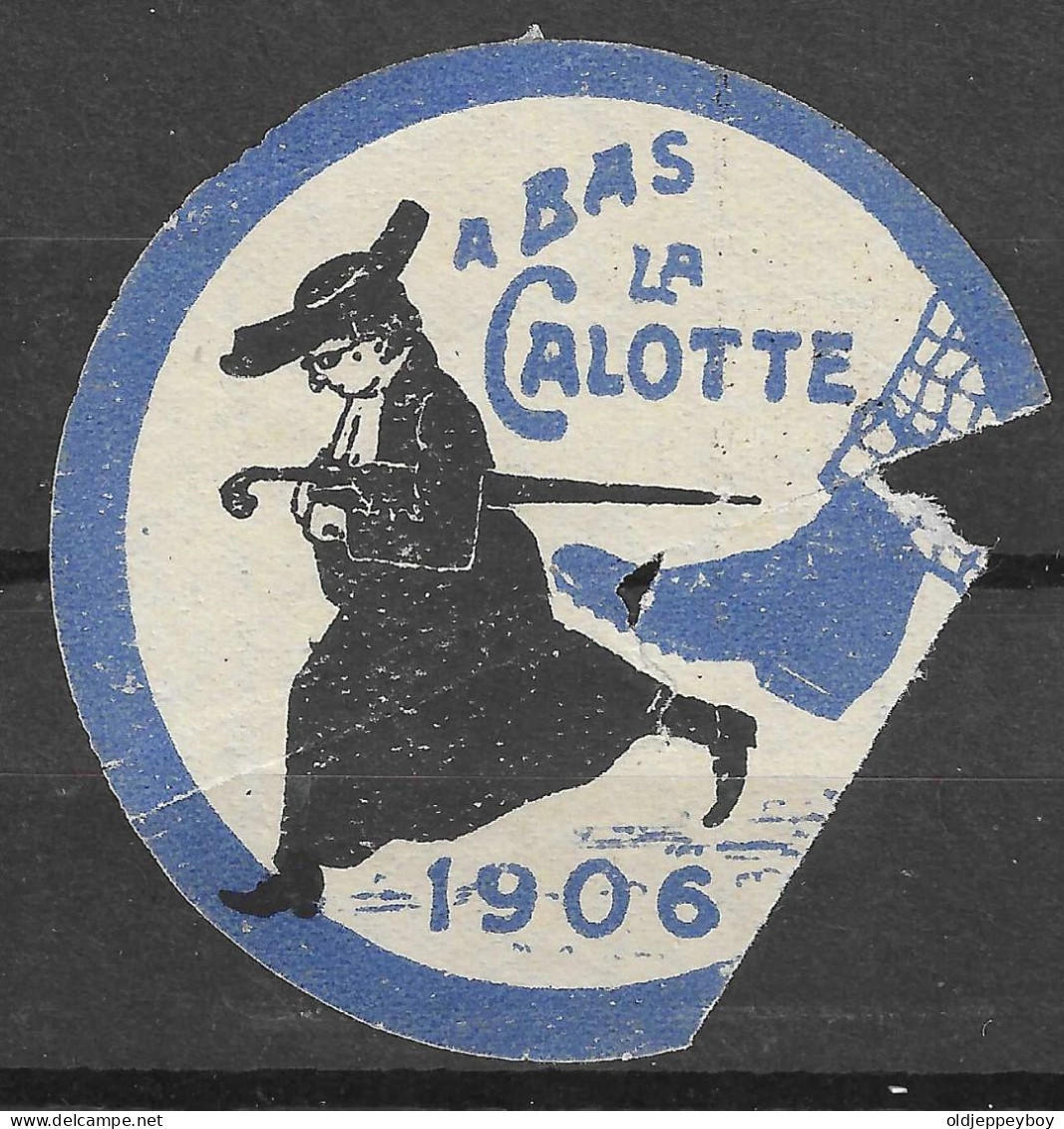 VIGNETTE Reklamemarke A BAS LA CALOTTE 1906 FRANCE - Cinderellas