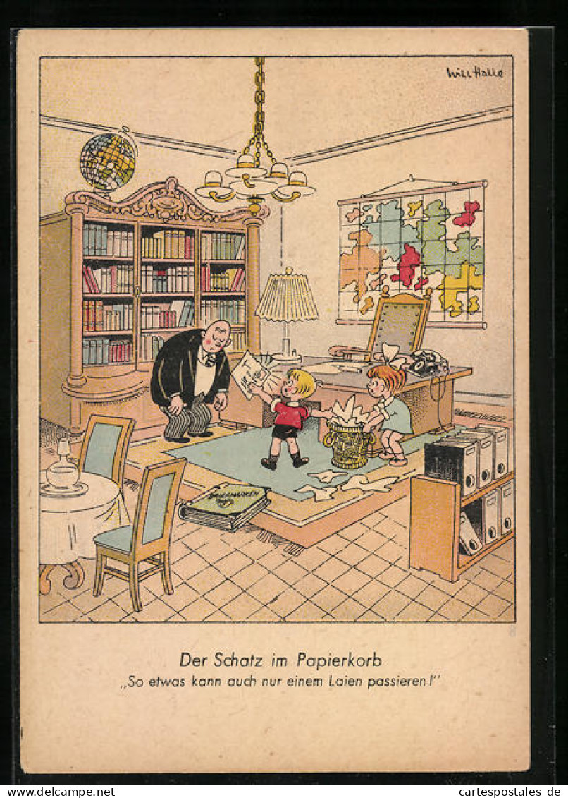 Künstler-AK Will Halle: Der Schatz Im Papierkorb, So Etwas Kann Auch Nur Einem Laien Passieren!  - Halle, Will