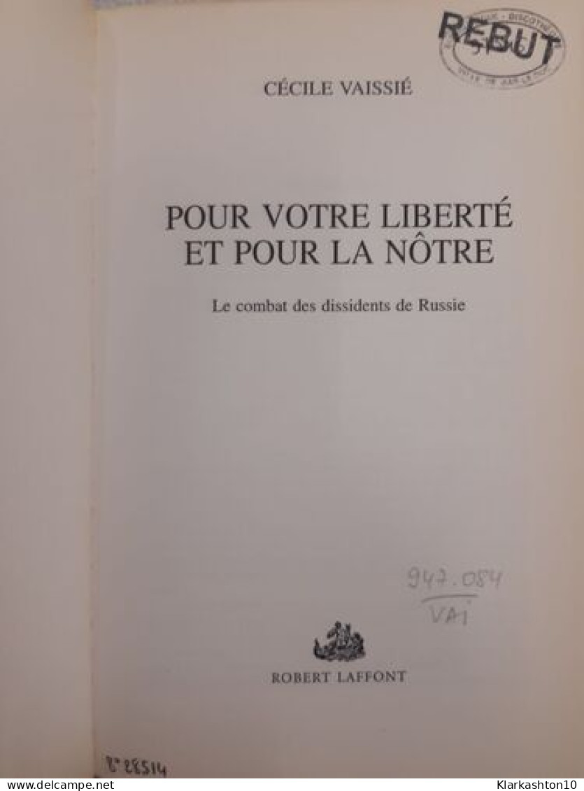 Pour Votre Liberté Et Pour La Nôtre Le Combat Des Dissidents De Russie - Andere & Zonder Classificatie