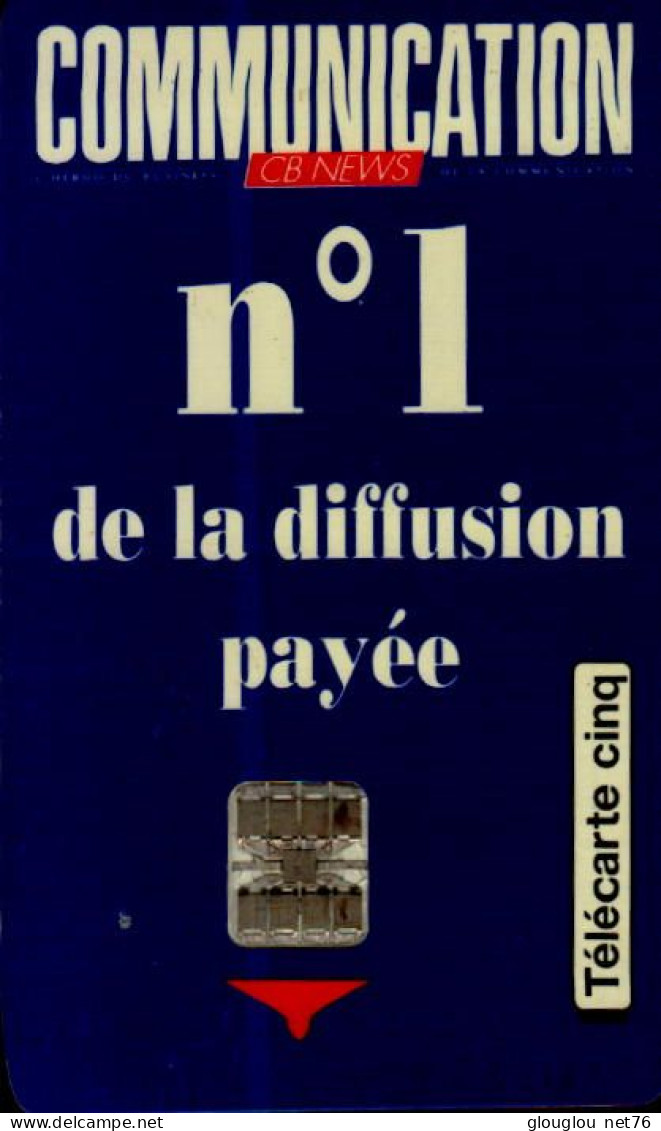 TELECARTE CINQ... COMMUNICATION..No1 DE LA DIFFUSION PAYEE ...PETIT TIRAGE - 5 Unités