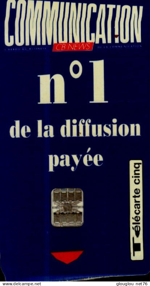 TELECARTE CINQ... COMMUNICATION  No1 DE LA DIFFUSION PAYEE   ...PETIT TIRAGE - 5 Unités