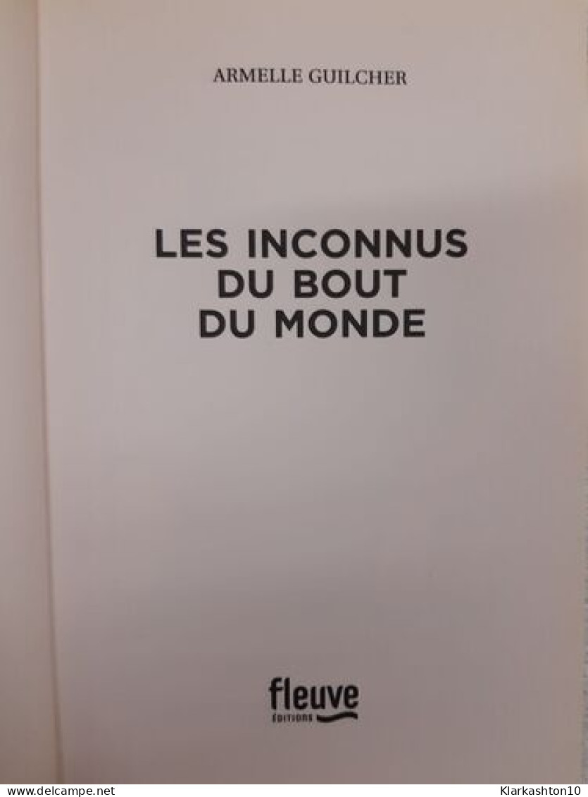 Les Inconnus Du Bout Du Monde - Sonstige & Ohne Zuordnung
