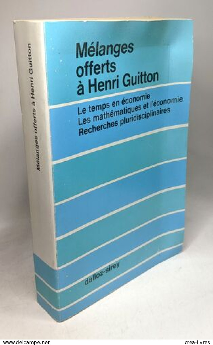 Mélanges Offerts à Henri Guitton Le Temps En économique Les Mathématiques Et L'économie Recherches Pluridisciplinaires - Andere & Zonder Classificatie