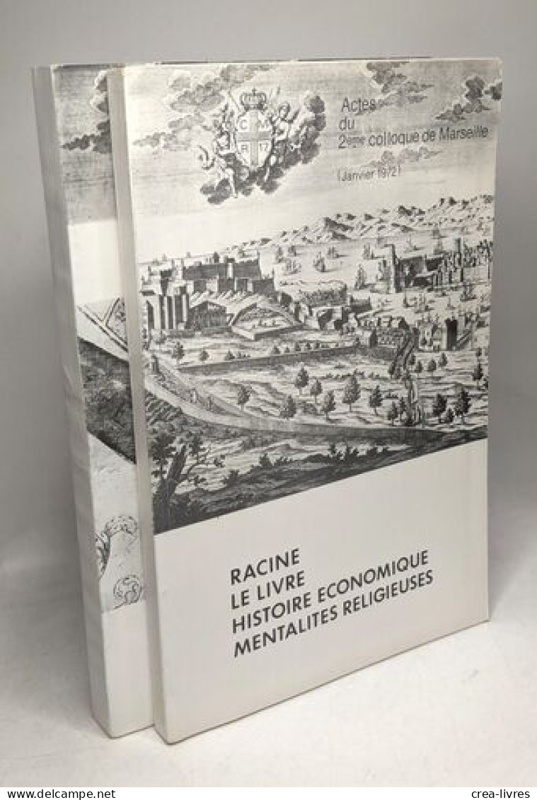 Actes Du 2ème Colloque De Marseille (28-29-30 Janvier 1972) : Racine Le Livre Histoire économique Mentalités Religieuses - Histoire