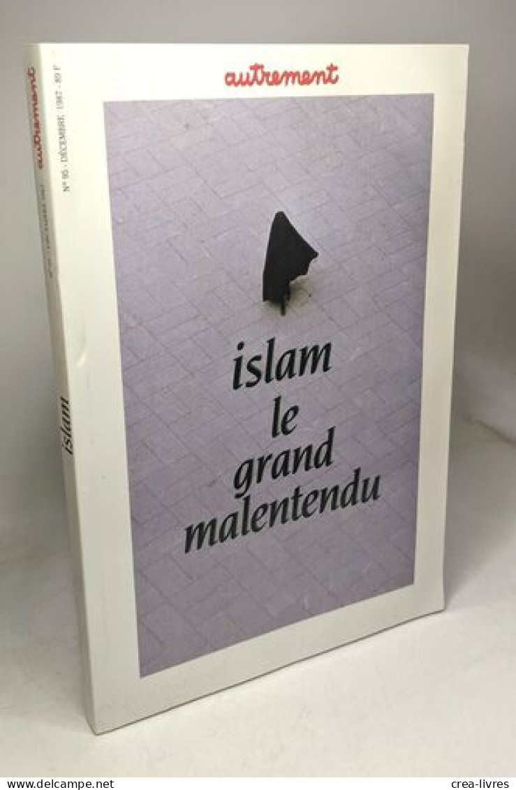 Islam Le Grand Malentendu N°95 Décembre 1987 Sommaire: La Fable Anti-islamique L'Islam En Isme Maroc: L'oeuvre D'itinéra - Unclassified