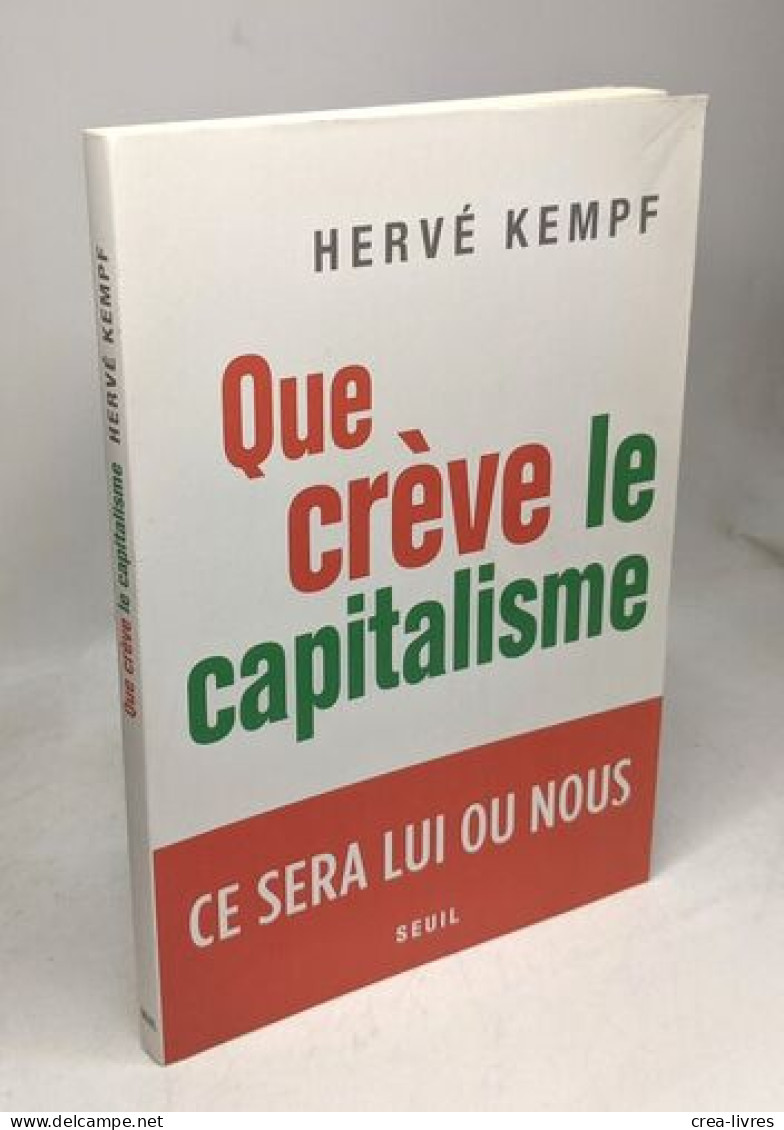 Que Crève Le Capitalisme: Ce Sera Lui Ou Nous - Andere & Zonder Classificatie