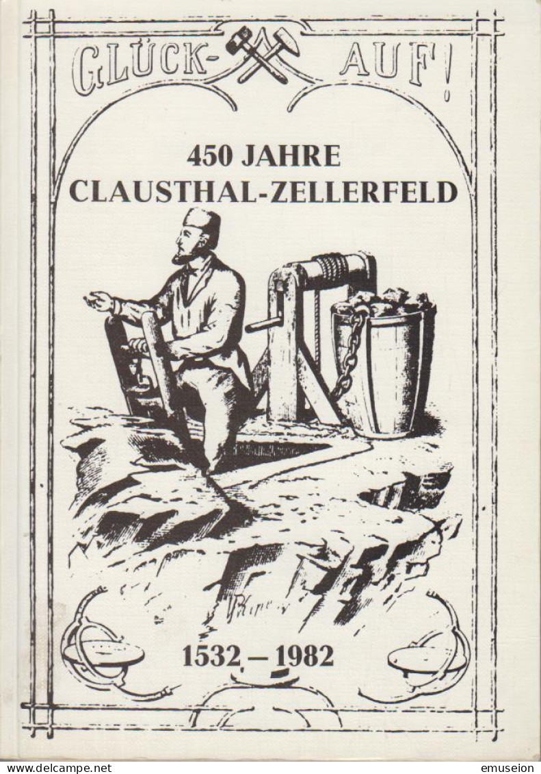 450 Jahre Clausthal-Zellerfeld 1532-1982. Aus Dem Werdegang Und Der Geschichte Der Bergstadt Clausthal-Zellerf - Livres Anciens