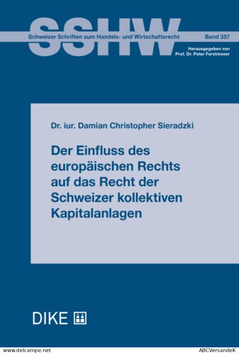 Der Einfluss Des Europäischen Rechts Auf Das Recht Der Schweizer Kollektiven Kapitalanlagen - Law
