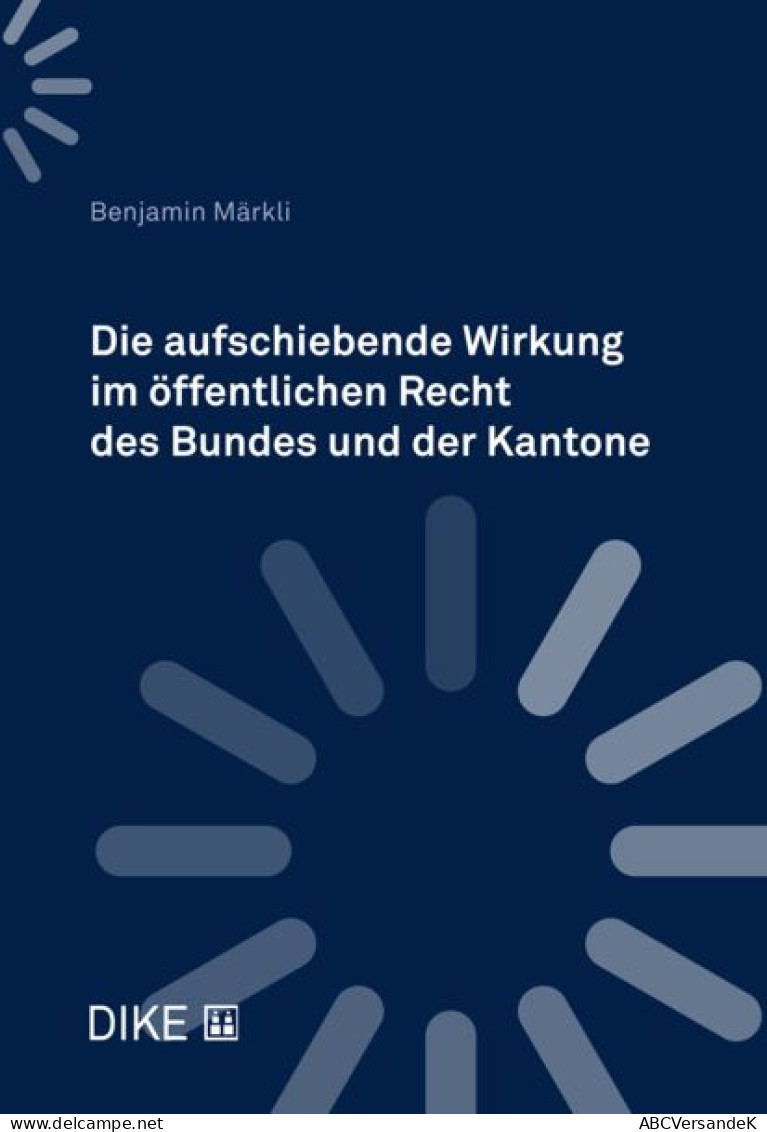 Die Aufschiebende Wirkung Im öffentlichen Recht Des Bundes Und Der Kantone - Rechten